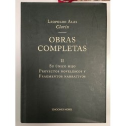 Obras completas II. -Su único hijo - Proyectos novelescos y framgmentos narrativos