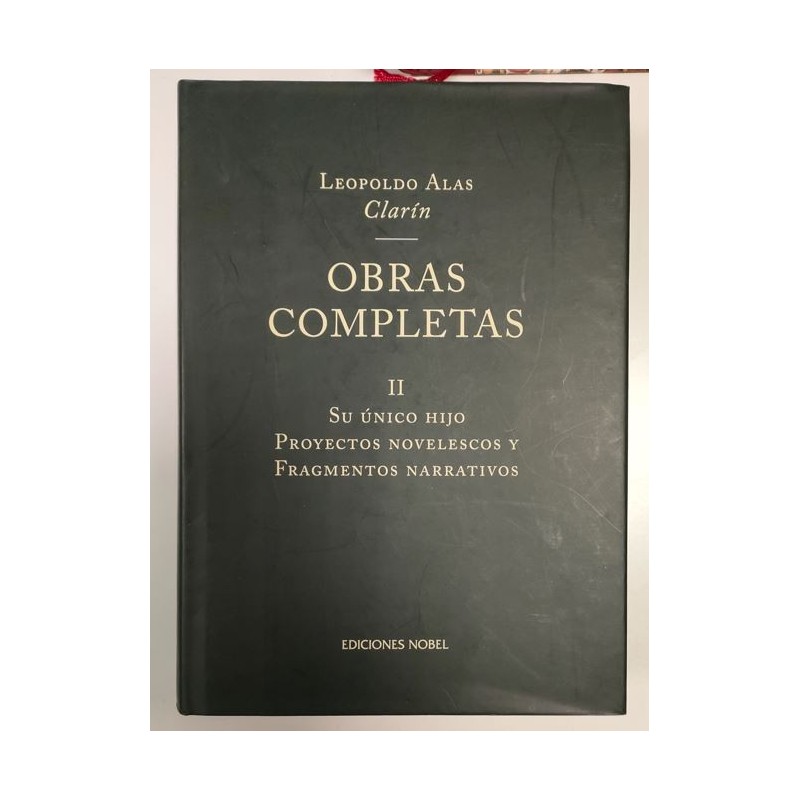 Obras completas II. -Su único hijo - Proyectos novelescos y framgmentos narrativos