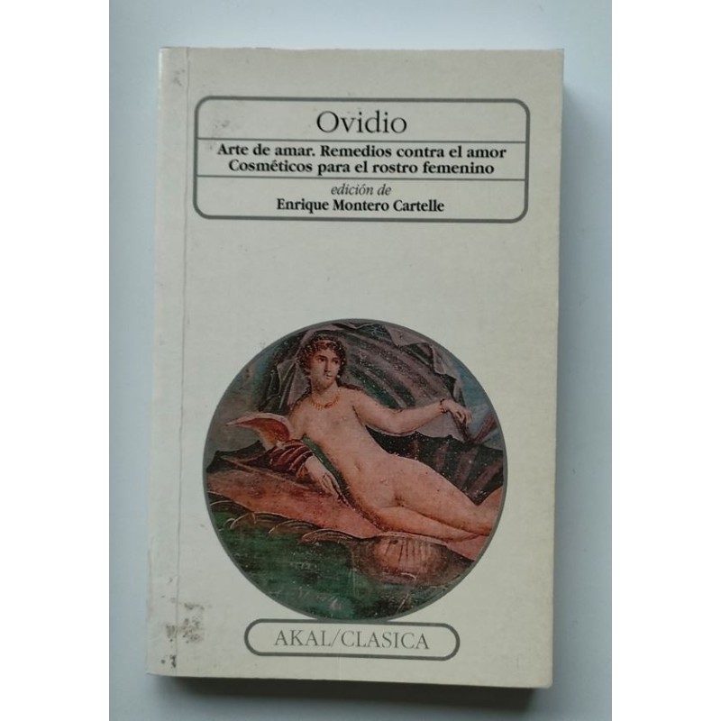 Arte de amar. Remedios contra el amor. Cosméticos para el rostro
