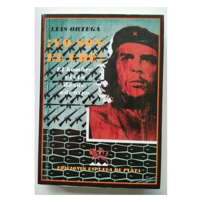 Yo soy el Che. El hombre visto desde adentro