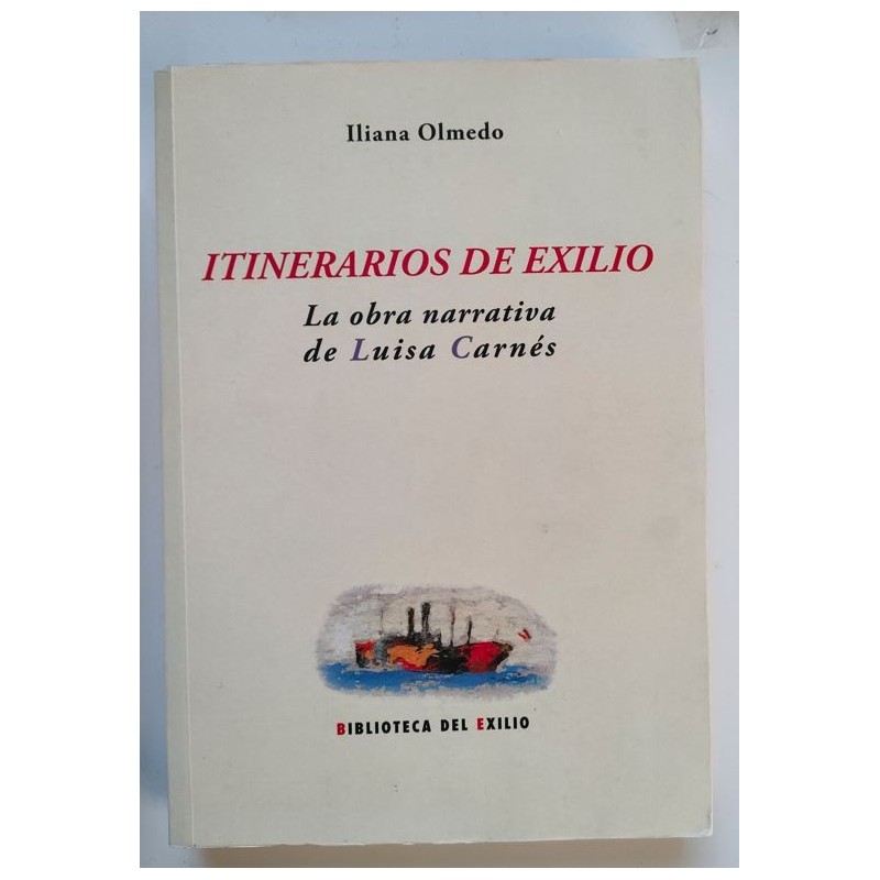 Itinerarios de exilio. La obra narrativa de Luisa Carnés