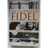 Mi querido Fidel. Mi vida, mi amor y mi traición
