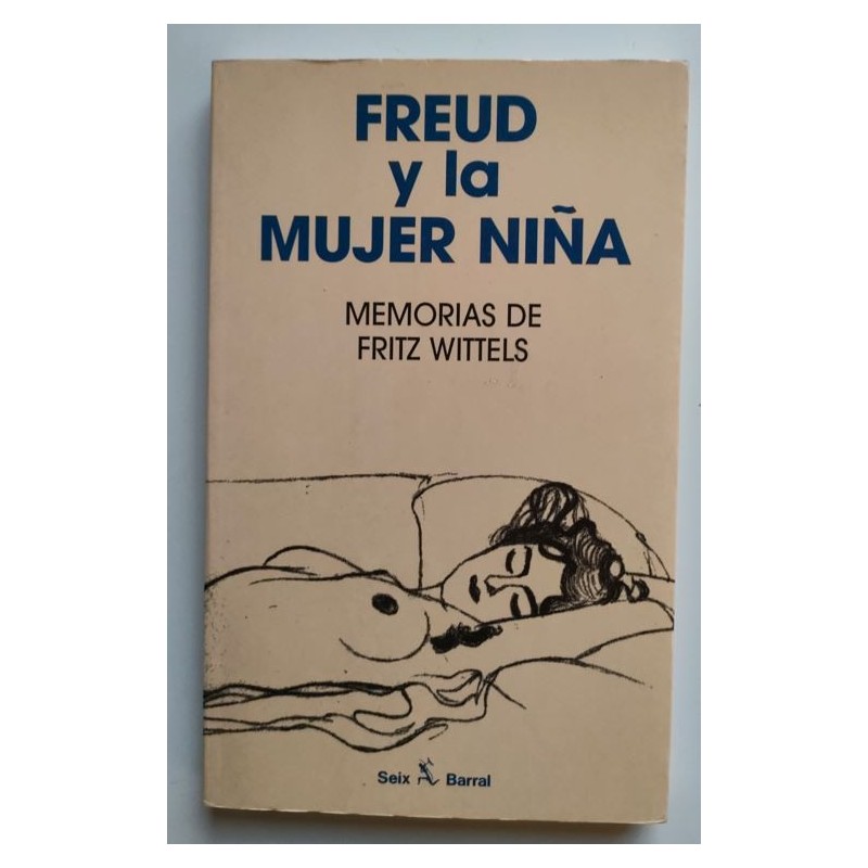Freud y la mujer niña. Memorias de Fritz Wittels