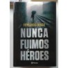 Nunca fuimos héroes