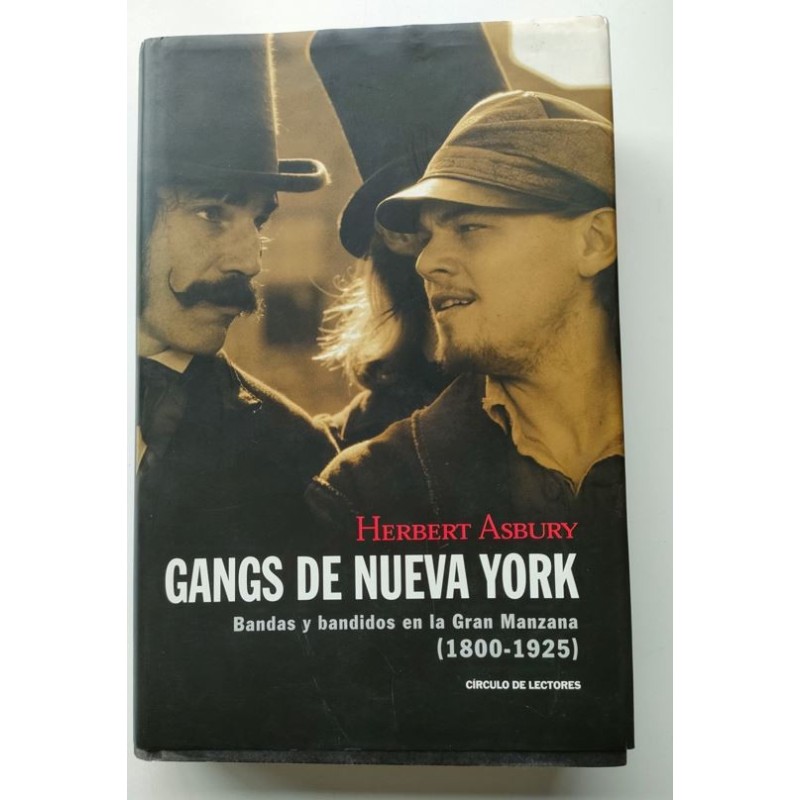 Gangs de Nueva York. Bandas y bandidos en la Gran Manzana -1800-1925-
