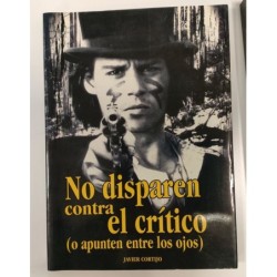 No disparen contra el crítico -o apunten entre los ojos-
