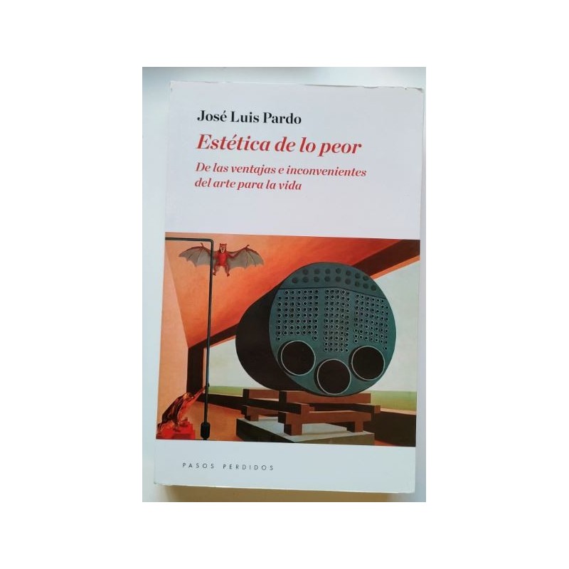 Estética de lo peor. De las ventajas e inconvenientes del arte para la vida