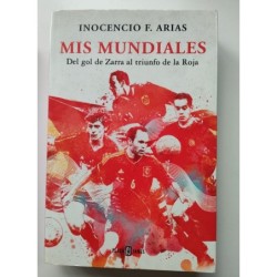 Mis mundiales. Del gol de Zarra al triunfo de la Roja