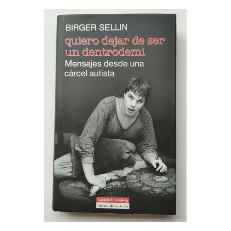Quiero dejar de ser un dentrodemí. Mensajes desde una cárcel autista