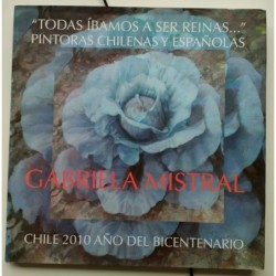 Gabriela Mistral. Todas íbamos a ser reinas Pintoras chilenas y españolas