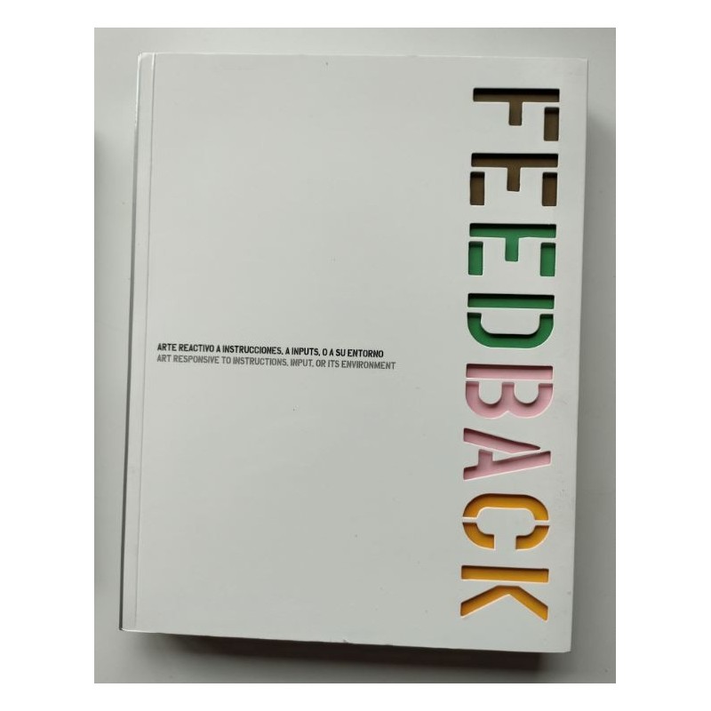 FeedBack. Arte reactivo a instrucciones. A inputs. O a su entorno