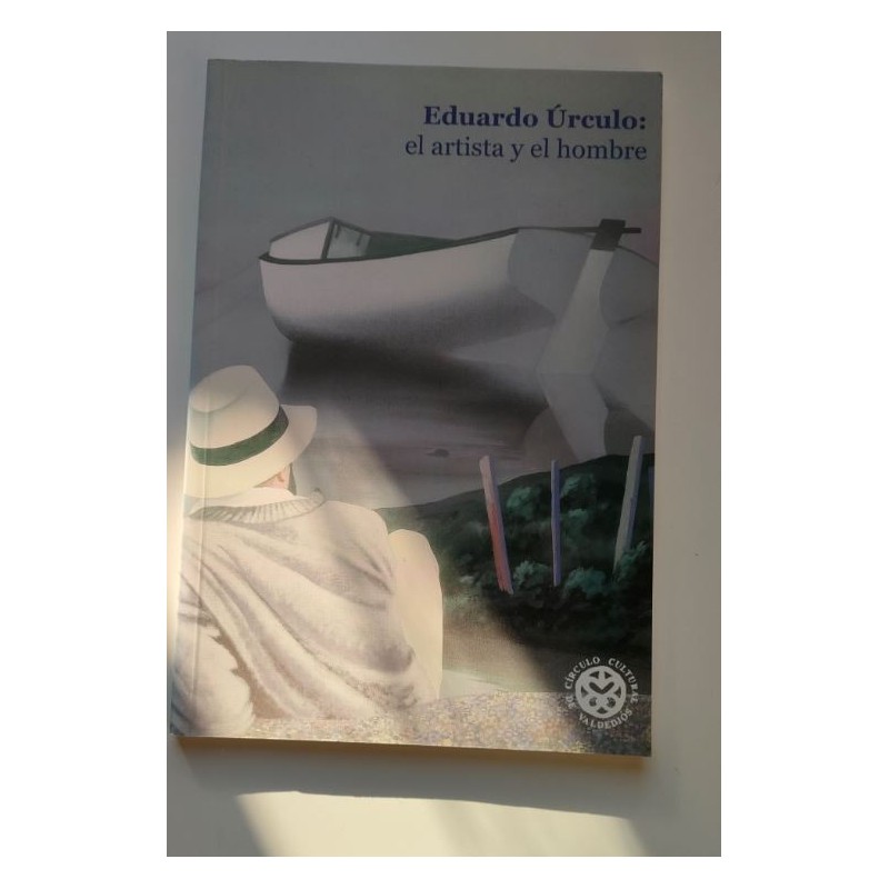 Educardo Úrculo. el artista y el hombre