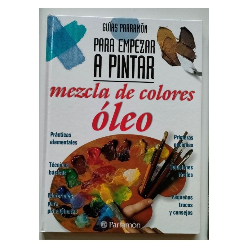 Mezcla de colores Óleo -guías Parramón para empezar a pintar-