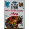 Mezcla de colores Óleo -guías Parramón para empezar a pintar-