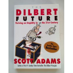 The Dilbert future. Thriving on stupidity in the 21st century