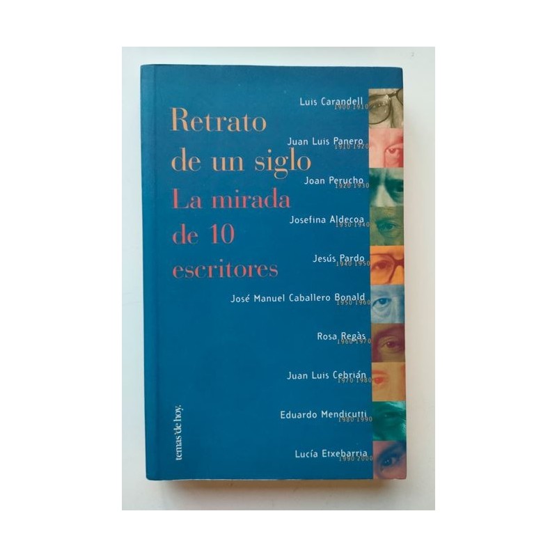 Retrato de un siglo. La mirada de 10 escritores