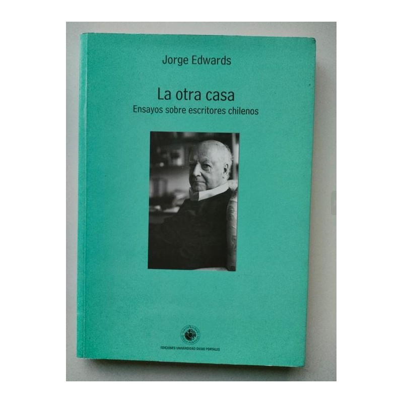 La otra casa. Ensayos sobre escritores chilenos
