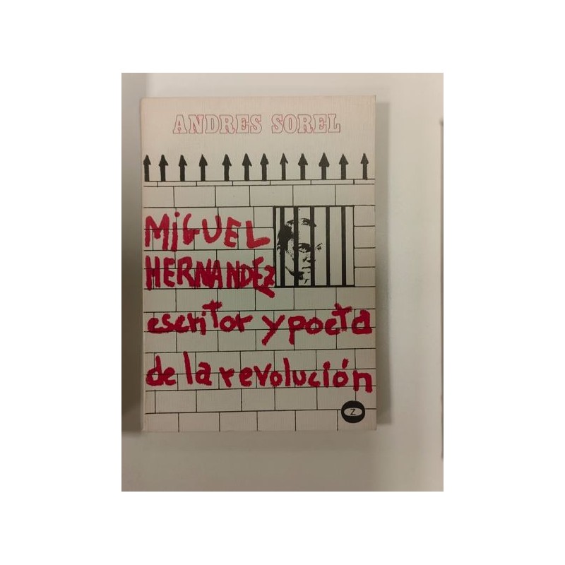 Miguel Hernández, escritor y poeta de la revolución