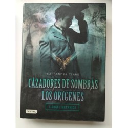 Cazadores de sombras. Los orígenes. 1 Ángel mecánico