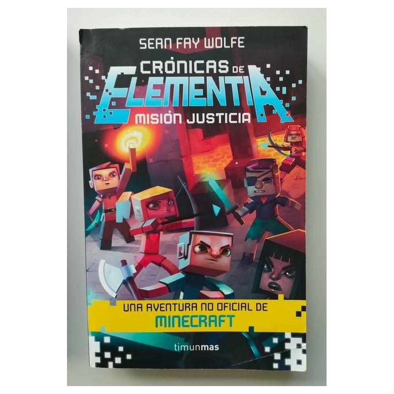 Crónicas de elementia. Misión justicia. Una aventura no oficial de Minecraft