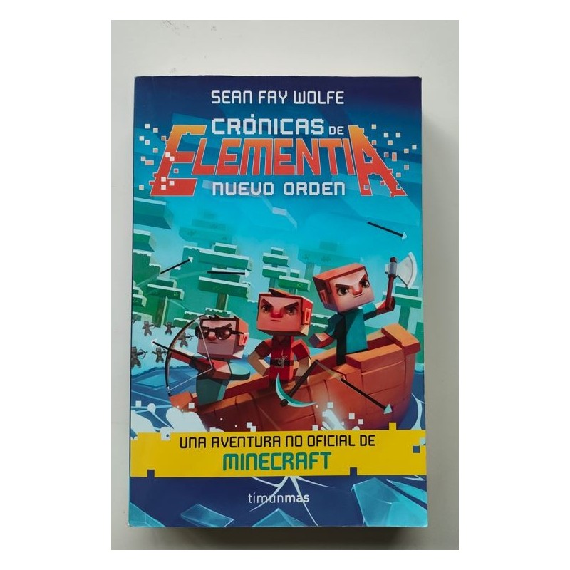 Crónicas de elementia. Nuevo orden. Un aventura no oficial de Minecraft