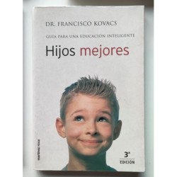 Hijos mejores. Guía para una educación inteligente
