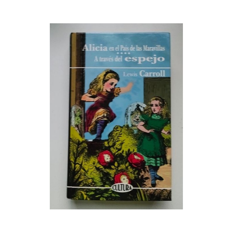 Alicia en el paìs de las maravillas. A través del espejo