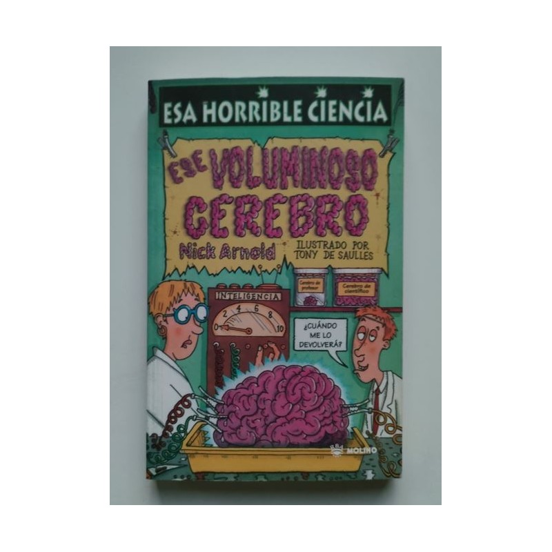Ese voluminoso cerebro. Esa horrible ciencia