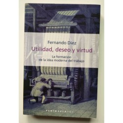 Utilidad, deseo y virtud. La formación de la idea moderna del trabajo