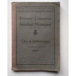 Primer Congreso de Sanidad Municipal. Libro de deliberaciones. Madrid 1927