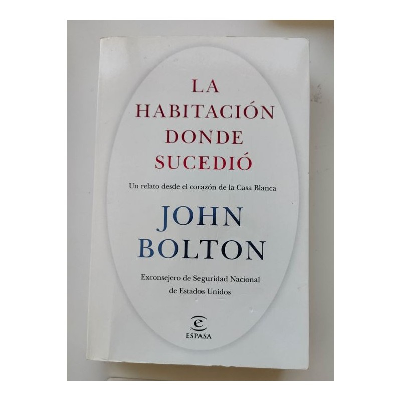 La habitación donde sucedió todo. Un relato desde el corazón de la Casa Blanca