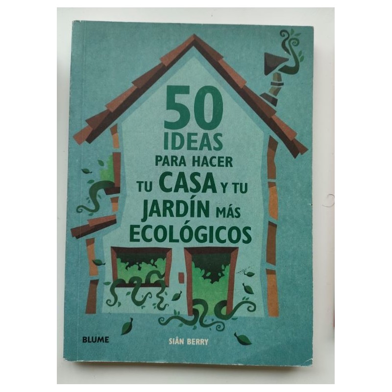 50 ideas para hacer tu casa y tu jardín más ecológicos