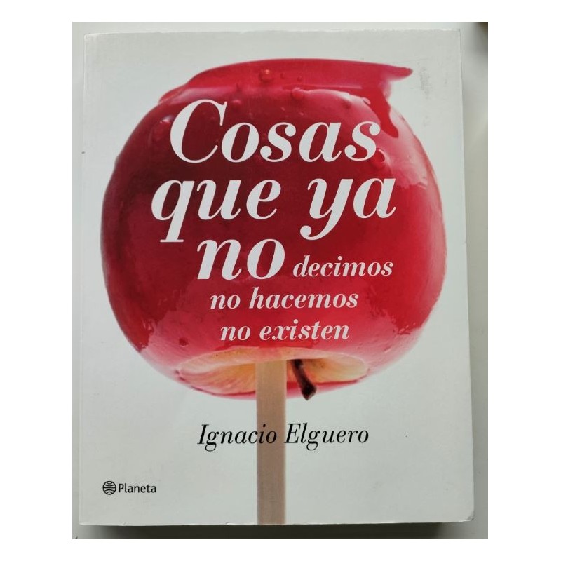 Cosas que ya no decimos, no hacemos, no existen