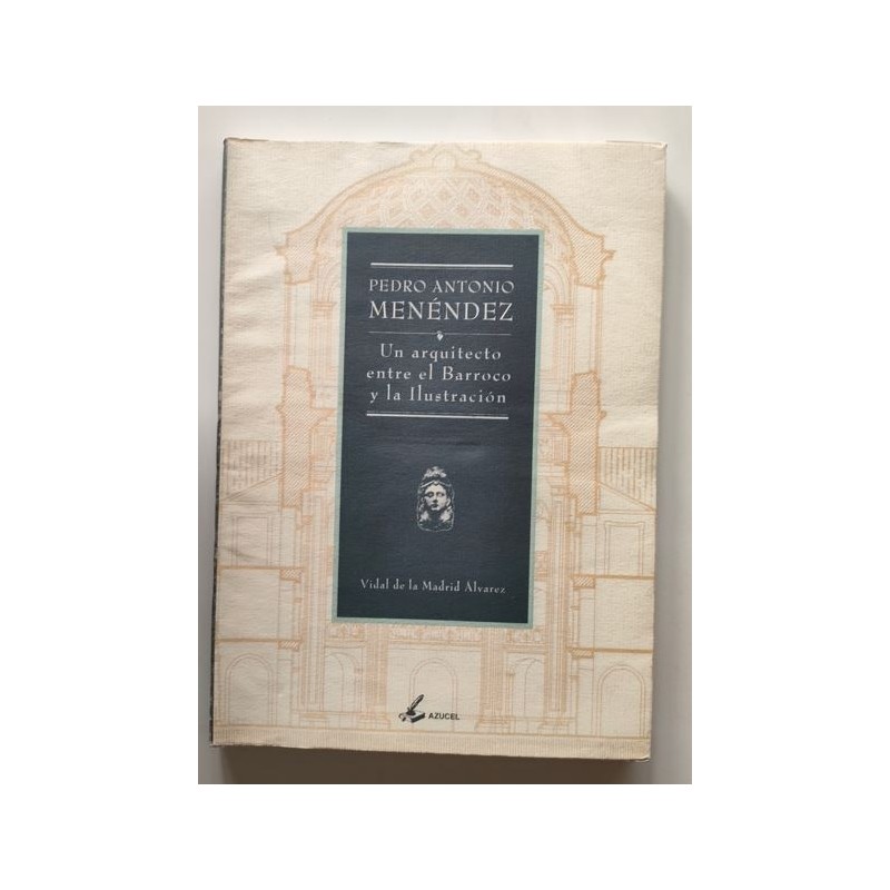 Pedro Antonio Menéndez, un arquitecto entre el Barroco y la Ilustración