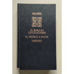 El burgués gentilhombre  El médico a palos  Tartufo