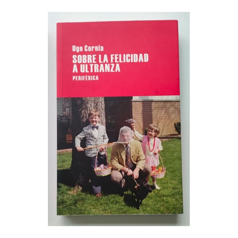 Sobre la felicidad a ultranza